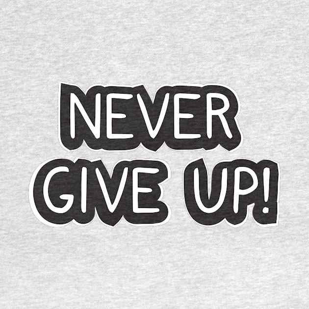 Never give up! by dddesign